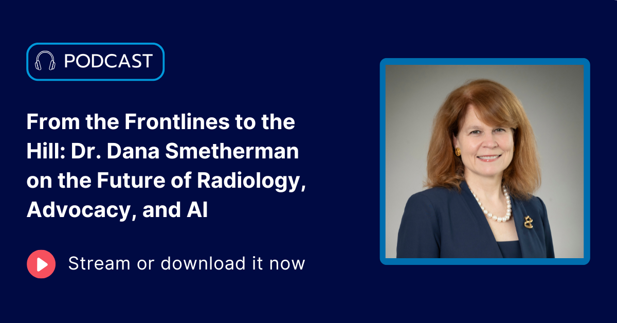 ACR CEO Dr. Dana Smetherman on the Future of Radiology, Advocacy, and AI
